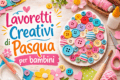 Lavoretto di Pasqua per bambini: Uovo decorato con bottoni colorati (tutorial creativo)